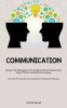 Communication: Develop The Skills Required To Navigate Difficult Conversations Using Effective Communication-listening (The Craft Of