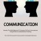 Communication: Develop The Skills Required To Navigate Difficult Conversations Using Effective Communication-listening (The Craft Of