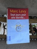 Sept jours pour une &eacute;ternit&eacute;... - Marc Levy