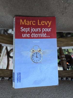 Sept jours pour une &amp;eacute;ternit&amp;eacute;... - Marc Levy foto
