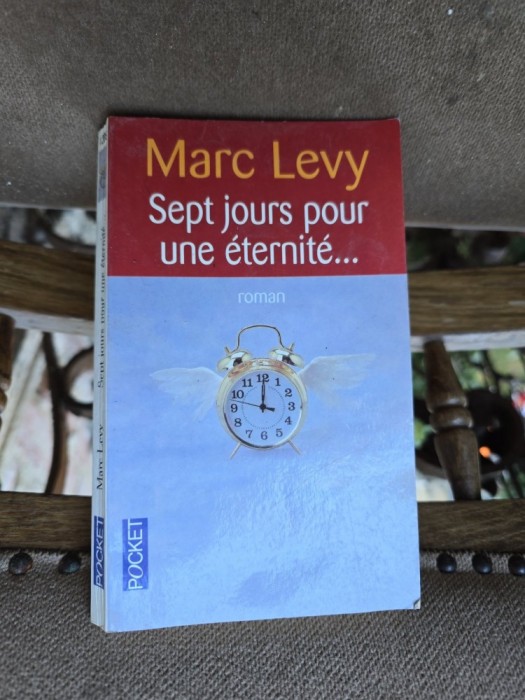 Sept jours pour une &eacute;ternit&eacute;... - Marc Levy