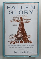 FALLEN GLORY by JAMES CRAWFORD , THE LIVES AND DEATH OF TWENTY LOST BUILDINGS ...2015 foto