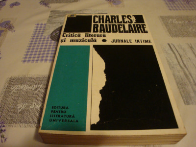 Charles Baudelaire - Critica literara si muzicala / Jurnale intime - 1968 foto