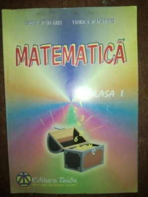 Matematica clasa I - Vasile Avarvarei, Viorica Avacaritei foto
