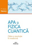Apa si Fizica Cuantica. Catre o revolutie in medicina - Prestige