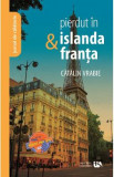 Pierdut in Islanda si Franta - Catalin Vrabie