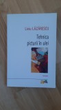Liviu Lazarescu - Tehnica picturii in ulei ( 2009 )