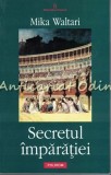Cumpara ieftin Secretul Imparatiei - Mika Waltari, Editura Polirom, 2007, Roman, Beletristica