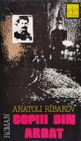 Copiii din Arbat - Anatoli Ribakov, Editura Echinox, Romana, Roman, 1990