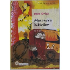 ALEXANDRA IUBIRILOR - roman de OANA ORLEA , 2005