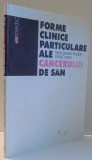 FORME CLINICE PARTICULARE ALE CANCERULUI DE SAN de RADU SERBAN PALADE , DANUT VASILE , 2001