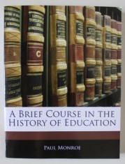 A BRIEF COURSE IN THE EDUCATION by PAUL MONROE , 1907 , EDITIE ANASTATICA , RETIPARITA IN ANII &amp;#039; 2000 foto