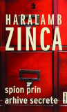 Spion prin arhive secrete | Haralamb Zinca, 2021, Publisol