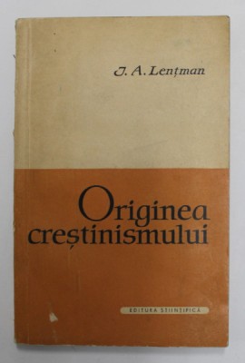 ORIGINEA CRESTINISMULUI de ARCHIBALD ROBERTSON , 1958 foto