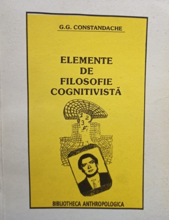 G. G. Constandache - Elemente de filosofie cognitiva (semnata) (Editia: 1996)