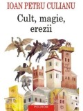 Cult, magie, erezii. Articole din enciclopedii ale religiilor. Editia a II-a/Ioan Petru Culianu