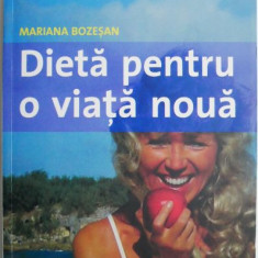 Dieta pentru o viata noua – Mariana Bozesan