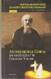 Sfinti, Duhovnici si Marturisitori Romani, Volumul al VII-lea - Monseniorul Ghica, Un Aristocrat in Gulagul Valah