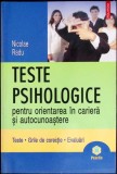TESTE PSIHOLOGICE PENTRU ORIENTAREA IN CARIERA SI AUTOCUNOASTERE-NICOLAE RADU-355696