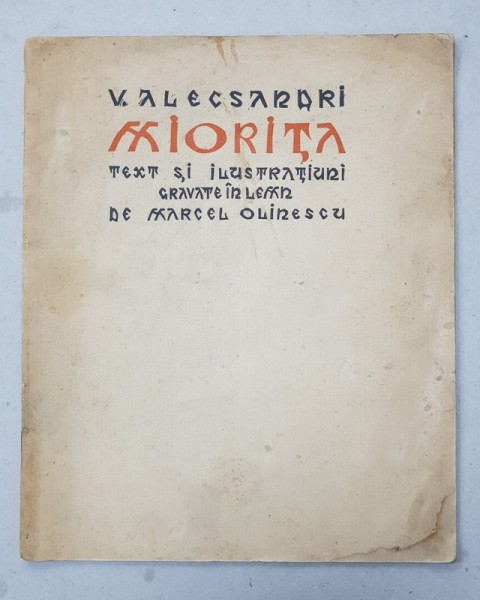 MIORITA de V. ALECSANDRI , text si ilustratiuni gravate in lemn de MARCEL OLINESCU , 1940 , EXEMPLAR NR. 83 DIN 100 * , CONTINE SEMNATURA SI DEDICATI