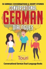 Conversational German Dialogues 50 German Conversations and Short Stories