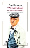 Clepsidra de aer. Vasile Burlui in viziunea criticii literare - Paul Gorban - Cartea Romaneasca Educational