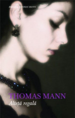 Alteta regala | Thomas Mann foto