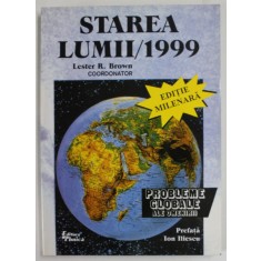 STAREA LUMII , PROBLEME GLOBALE ALE OMENIRII, coordonator LESTER R. BROWN , 1999