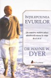 INTELEPCIUNEA EVURILOR-DR. WAYNE W. DYER-350096