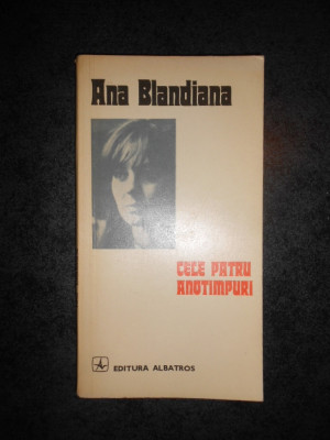 ANA BLANDIANA - CELE PATRU ANOTIMPURI (1977) foto