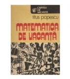 Titus Popescu - Matematica de vacanta - 123344