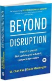 Beyond Disruption - W. Chan Kim, Renee Mauborgne