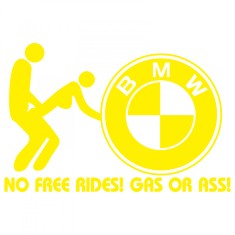 Sticker BMW , No Free Rides, Gas or Ass , Autocolant Amuzant Tuning