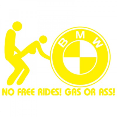 Sticker BMW , No Free Rides, Gas or Ass , Autocolant Amuzant Tuning foto