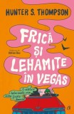 Frica si lehamite in Vegas. O calatorie halucinanta prin inima Visului American/Hunter S. Thompson