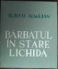 SLAVCO ALMAJAN - BARBATUL IN STARE LICHIDA (VERSURI) [EDITURA LIBERTATEA PANCIOVA / PANCEVO 1970]