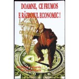 DOAMNE CE FRUMOS E RAZBOIUL ECONOMIC-PHILIPPE LABARDE BERNARD MARIS-259480