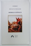 MORALA CATOLICA de SERVAIS TH. PINKAERS , CATEHEZA , 2008