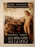 Georges Dumezil - Cele patru puteri ale lui Apolo și alte eseuri: douăzeci și cinci de schițe de mitologie