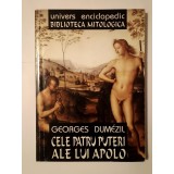 Georges Dumezil - Cele patru puteri ale lui Apolo și alte eseuri: douăzeci și cinci de schițe de mitologie