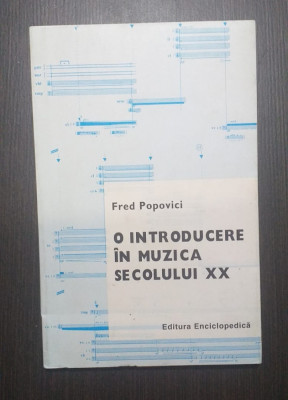 O INTRODUCERE IN MUZICA SECOLULUI XX - FRED POPOVICI foto