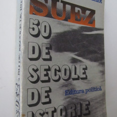 Suez 50 de secole de istorie - Bernard Simiot
