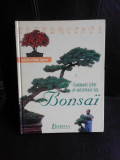 Comment creer et entretenir vos Bonsai - Isabelle et Remy Samson (carte in limba franceza)