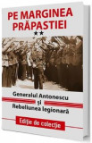 Pe marginea prapastiei Vol.2: Generalul Antonescu si Rebeliunea Legionara, 2022