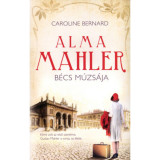 Alma Mahler - B&eacute;cs m&uacute;zs&aacute;ja - Caroline Bernard