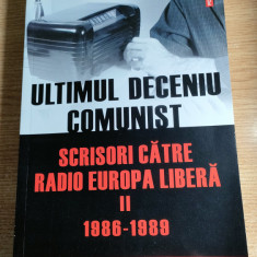 Ultimul deceniu comunist - Scrisori catre Radio Europa Libera, vol. II 1986-1989