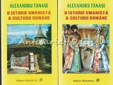 O Istorie Umanistă a Culturii Rom&acirc;ne Vol. I-II, Alexandru Tănase, Editura Moldova, Iași, ISBN 973-572-017-5, 973-572-018-3