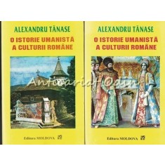 O Istorie Umanista A Culturii Romane I, II - Alexandru Tanase