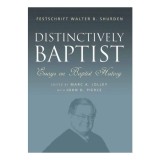 Distinctively Baptist Walter B. Shurden Essais Non-Fictiune Carte Straina Engleza