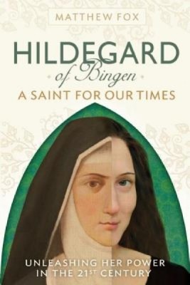 Hildegard of Bingen: A Saint for Our Times: Unleashing Her Power in the 21st Century foto